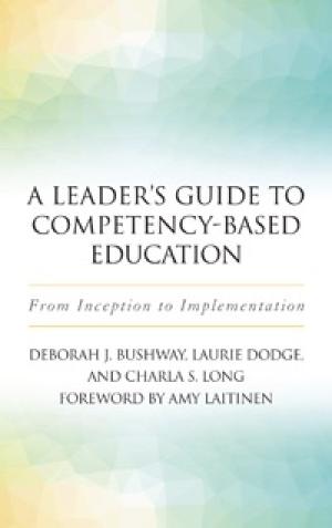 A Leader’s Guide to Competency-Based Education: From Inception to Implementation