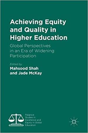 Achieving Equity and Quality in Higher Education:  Global Perspectives in an Era of Widening Participation