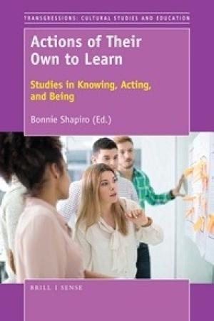 Actions of Their Own to Learn:  Studies in Knowing, Acting, and Being