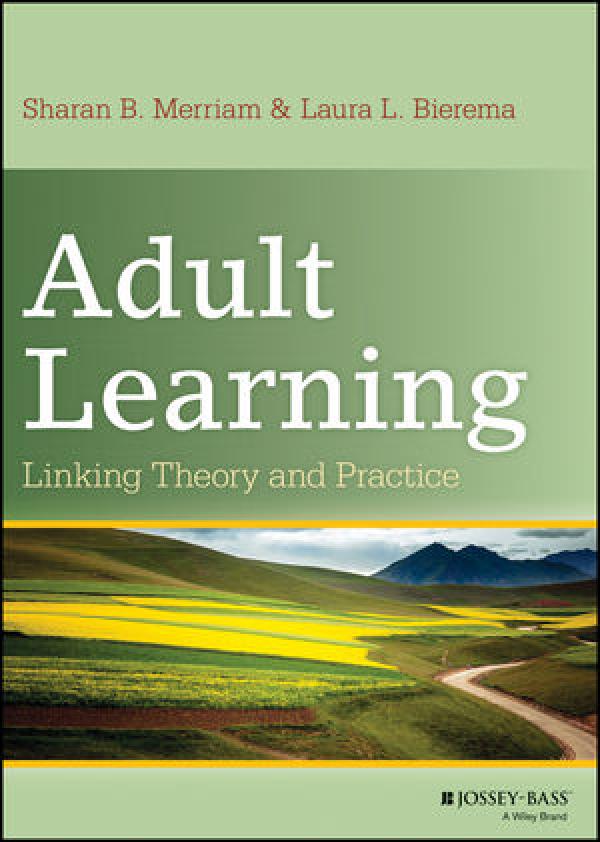Adult Learning: Linking Theory and Practice