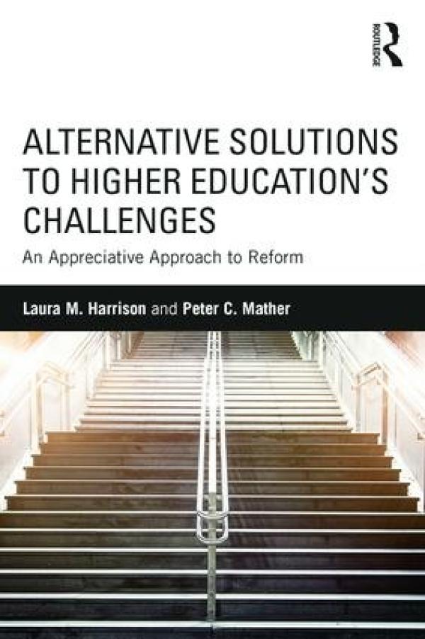 Alternative Solutions to Higher Education‚Äôs Challenges: An Appreciative Approach to Reform