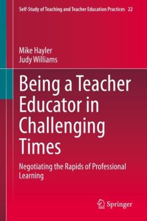 Being a Teacher Educator in Challenging Times: Negotiating the Rapids of Professional Learning (PDF)
