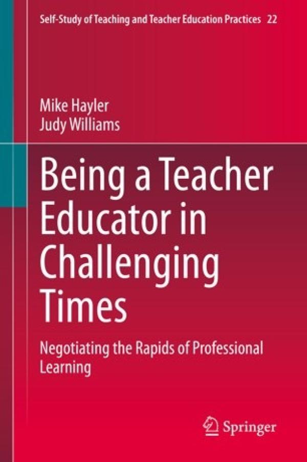 Being a Teacher Educator in Challenging Times:&nbsp; Negotiating the Rapids of Professional Learning (PDF)