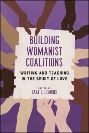 Building Womanist Coalitions:  Writing and Teaching in the Spirit of Love