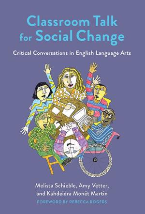 Classroom Talk for Social Change:  Critical Conversations in English Language Arts