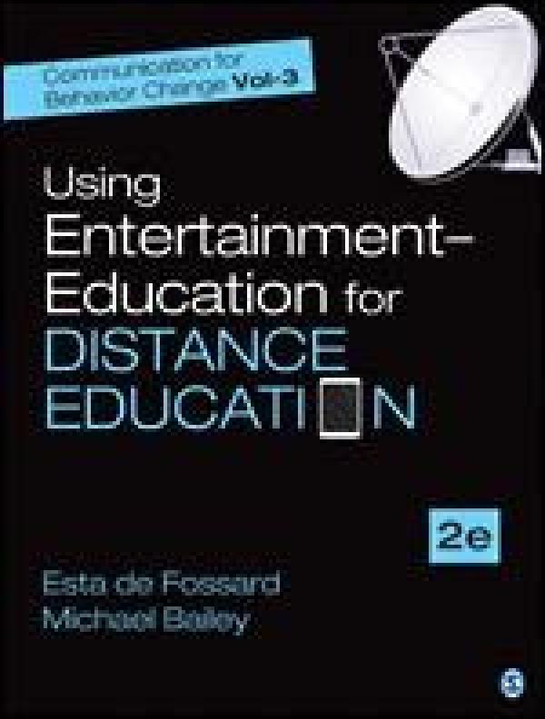 Using Entertainment‚ÄìEducation for Distance Education, 2nd Edition (Communication for Behavior Change Volume lll)