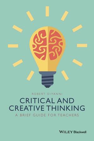 Critical and Creative Thinking: A Brief Guide for Teachers