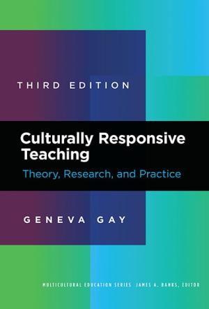 Culturally Responsive Teaching:  Theory, Research, and Practice (Third Edition)