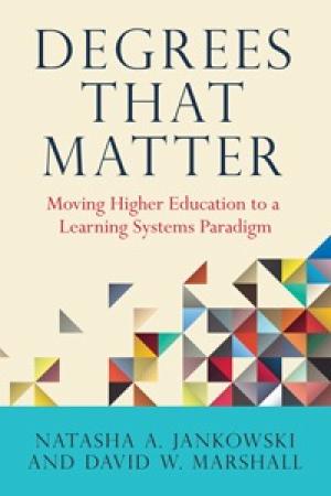 Degrees That Matter:  Moving Higher Education to a Learning Systems Paradigm