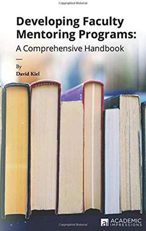 Developing Faculty Mentoring Programs: A Comprehensive Handbook