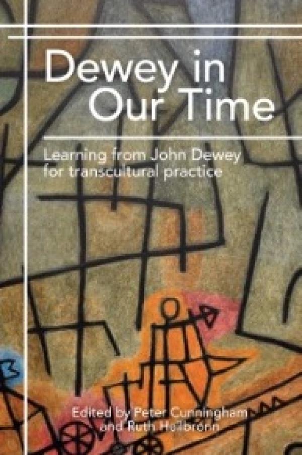 Dewey in Our Time: Learning from John Dewey for Transcultural Practice