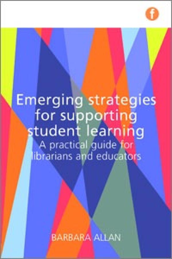 Emerging Strategies for Supporting Student Learning: A Practical Guide for Librarians and Educators