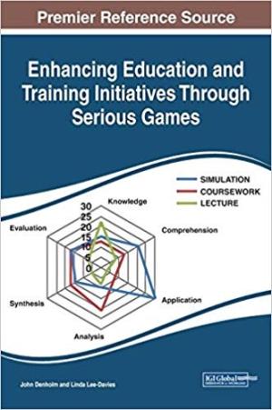 Enhancing Education and Training Initiatives Through Serious Games (Online Review Copy Only)
