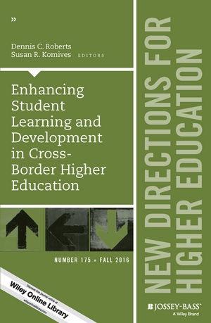 Enhancing Student Learning and Development in Cross-Border Higher Education (New Directions for Higher Education, Number 175)