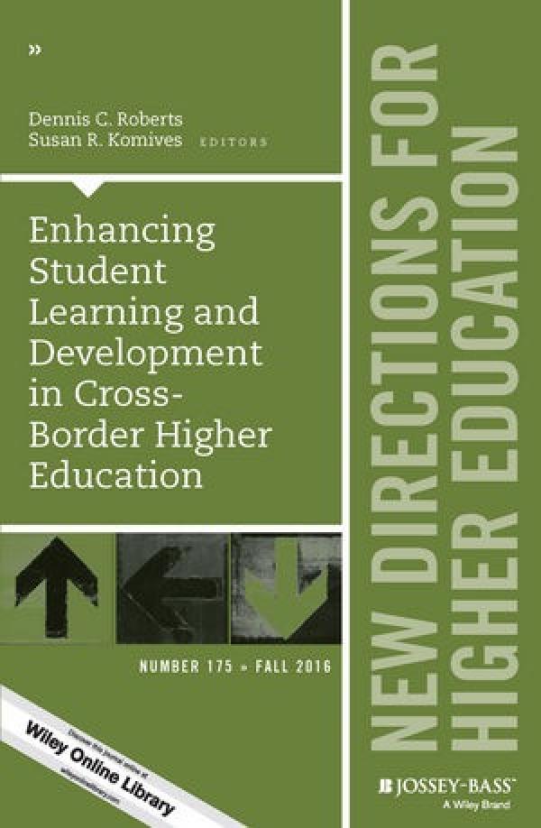 Enhancing Student Learning and Development in Cross-Border Higher Education (New Directions for Higher Education, Number 175)