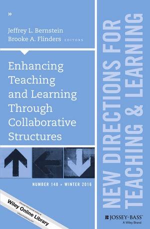 Enhancing Teaching and Learning Through Collaborative Structures (New Directions for Teaching and Learning, Number 148)