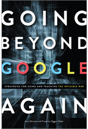 Going Beyond Google Again: Strategies for Using and Teaching the Invisible Web
