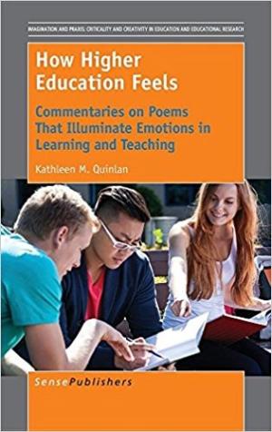 How Higher Education Feels: Commentaries on Poems That Illuminate Emotions in Learning and Teaching