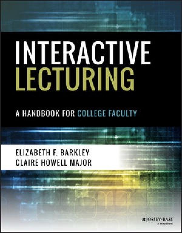 Interactive Lecturing:&nbsp; A Handbook for College Faculty