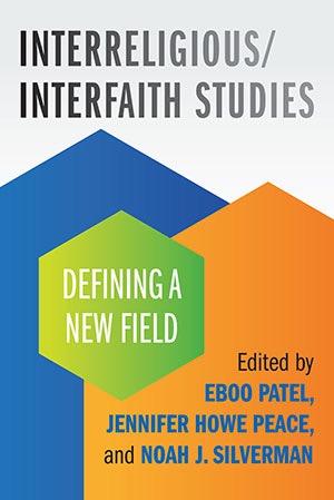 Interreligious/Interfaith Studies:  Defining a New Field