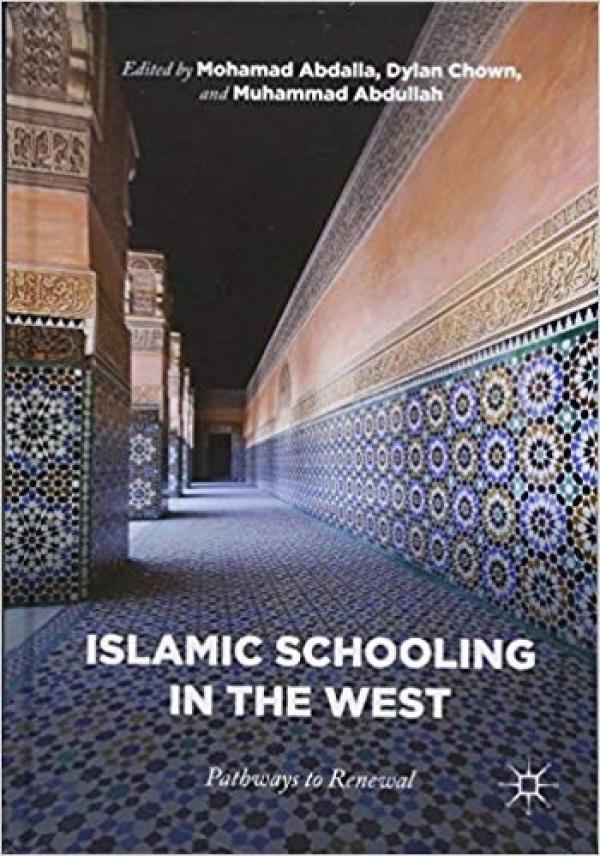 Islamic Schooling in the West: Pathways to Renewal