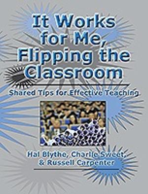 It Works for Me, Flipping the Classroom: Shared Tips for Effective Teaching