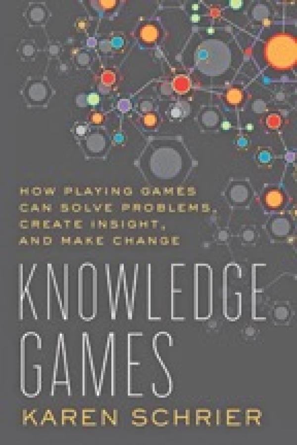 Knowledge Games: How Playing Games Can Solve Problems, Create Insight, and Make Change