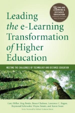 Leading the e-Learning Transformation of Higher Education: Meeting the Challenges of Technology and Distance Education