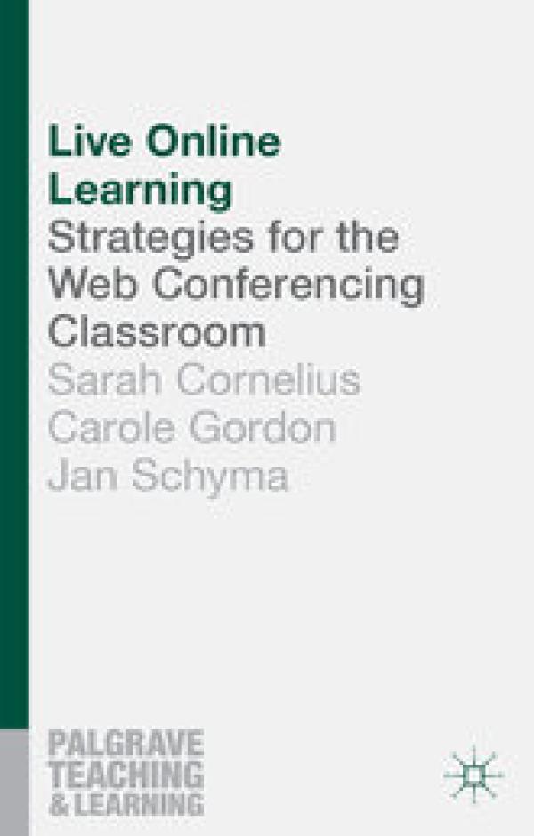 Live Online Learning: Strategies for the Web Conferencing Classroom