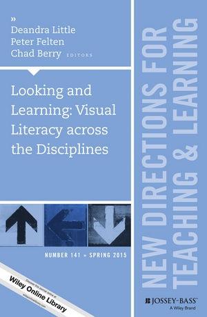 Looking and Learning: Visual Literacy across the Disciplines (New Directions for Teaching and Learning, Number 141)
