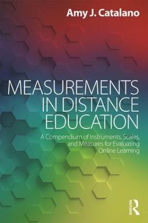 Measurements in Distance Education:  A Compendium of Instruments, Scales, and Measures for Evaluating Online Learning
