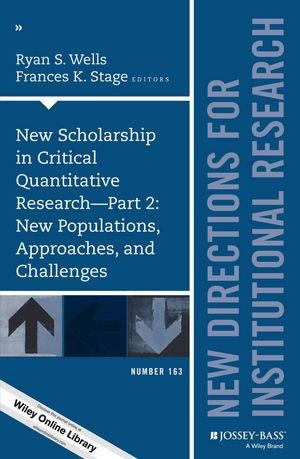 New Scholarship in Critical Quantitative Research - Part Two (New Populations, Approaches, and Challenges: New Directions for Institutional Research, Number 163)