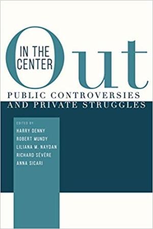 Out in the Center: Public Controversies and Private Struggles