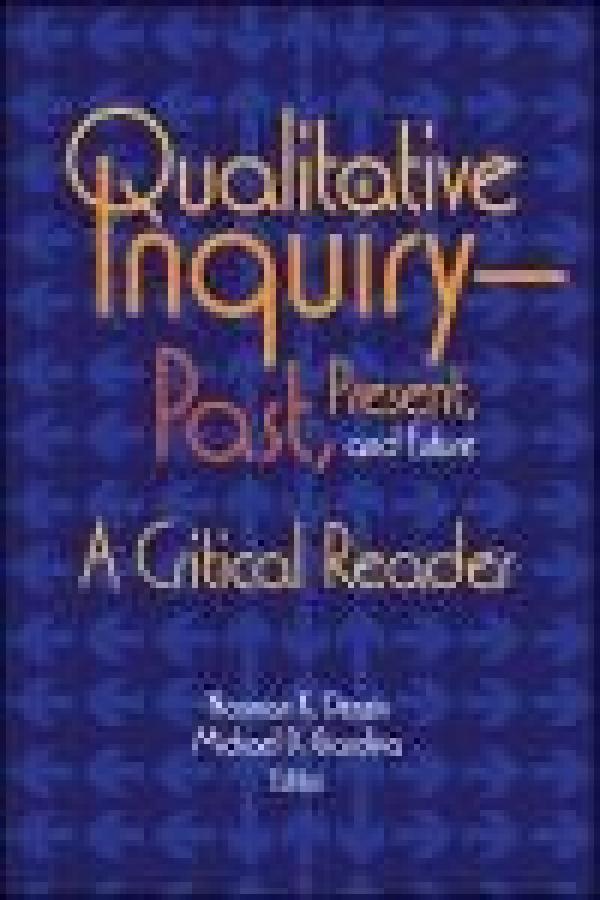 Qualitative Inquiry: Past, Present, and Future: A Critical Reading