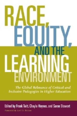 Race, Equity, and the Learning Environment The Global Relevance of Critical and Inclusive Pedagogies in Higher Education