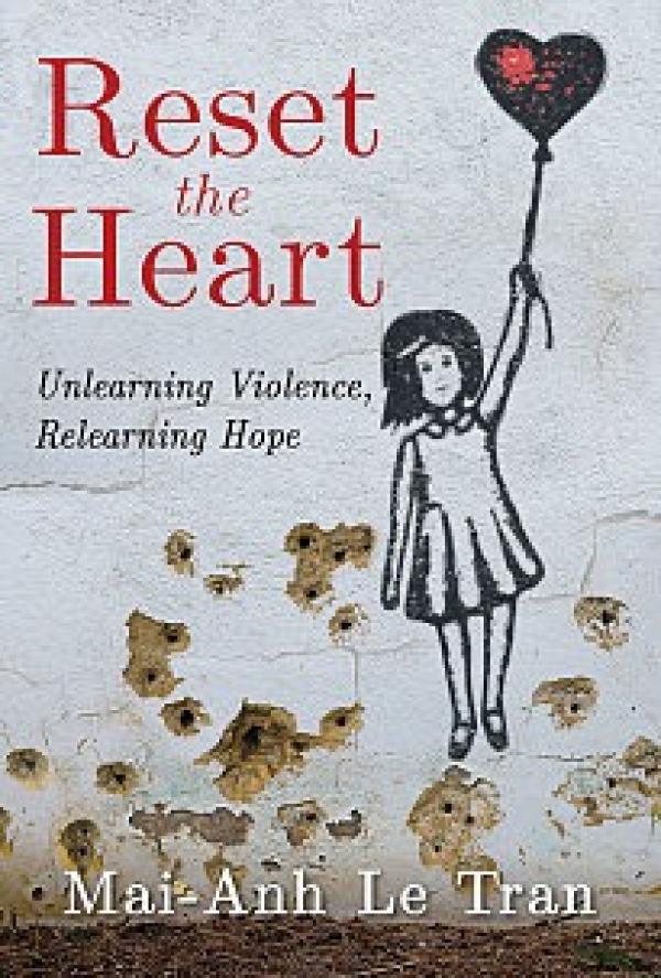 Reset the Heart -&nbsp; Unlearning Violence, Relearning Hope