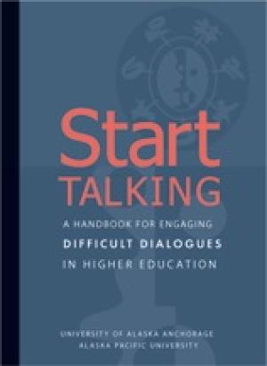 Start Talking: A Handbook for Engaging Difficult Dialogues in Higher Education