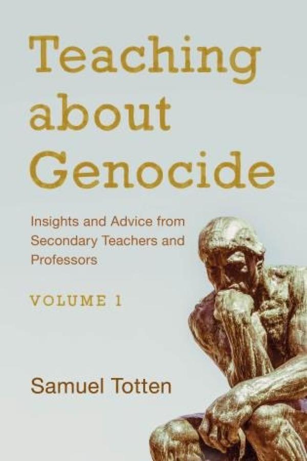 Teaching about Genocide:&nbsp; Insights and Advice from Secondary Teachers and Professors, Volume 1
