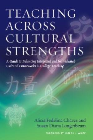 Teaching Across Cultural Strengths: A Guide to Balancing Integrated and Individuated Cultural Frameworks in College Teaching
