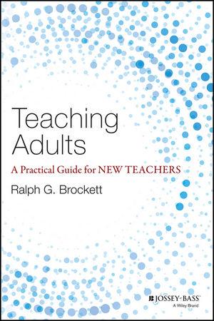 Teaching Adults: A Practical Guide for New Teachers