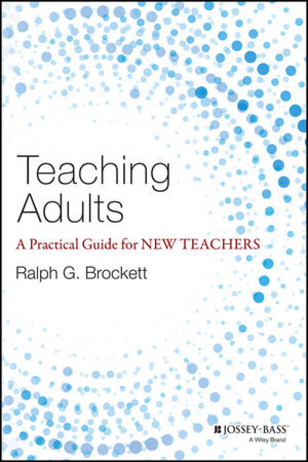 Teaching Adults: A Practical Guide for New Teachers