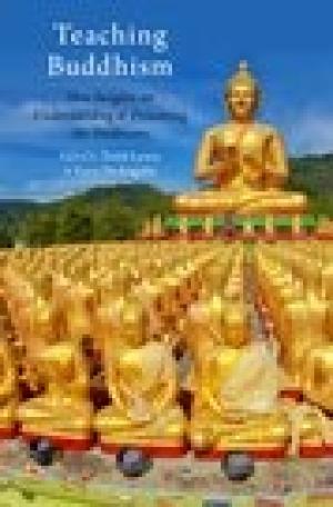 Teaching Buddhism: New Insights on Understanding and Presenting the Traditions
