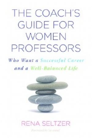 The Coach’s Guide for Women Professors: Who Want a Successful Career and a Well-Balanced Life