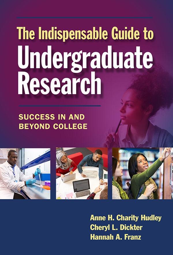 The Indispensable Guide to Undergraduate Research - Success in and Beyond College