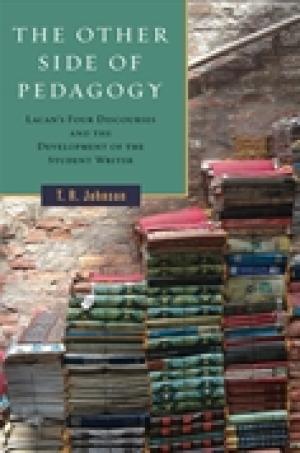 The Other Side of Pedagogy: Lacan’s Four Discourses and the Development of the Student Writer