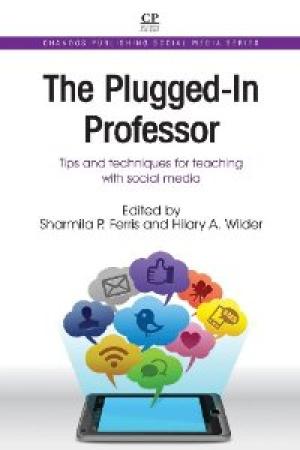 The Plugged-In Professor: Tips and Techniques For Teaching With Social Media
