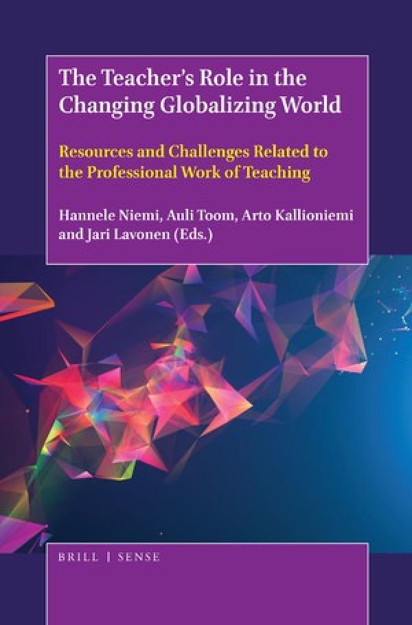 The Teacher‚Äôs Role in the Changing Globalizing World:&nbsp; Resources and Challenges Related to the Professional Work of Teaching (Online Review Copy Only)