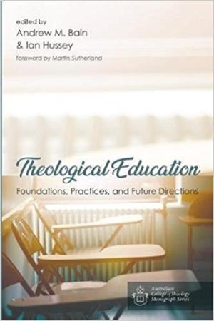 Theological Education: Foundations, Practices, and Future Directions