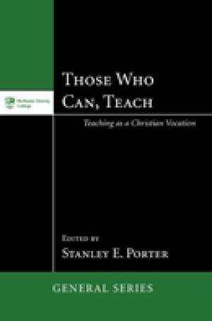 Those Who Can, Teach: Teaching as a Christian Vocation