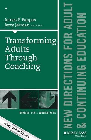 Transforming Adults Through Coaching (New Directions for Adult and Continuing Education, Number 148)